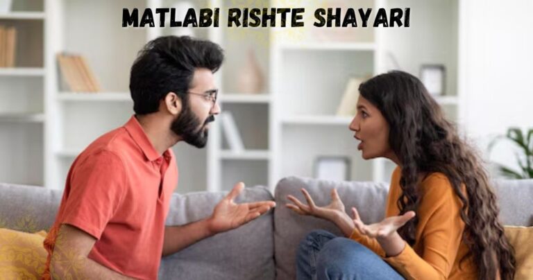 110+ Matlabi Rishte Shayari: When Relationships Are Built on Self-Interest